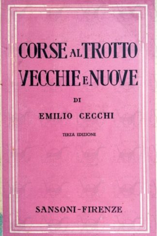 CECCHI EMILIO - Corse al trotto vecchie e nuove. Con 12 tavole