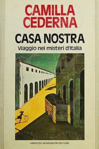 CEDERNA CAMILLA - Casa nostra viaggio nei misteri d'Italia