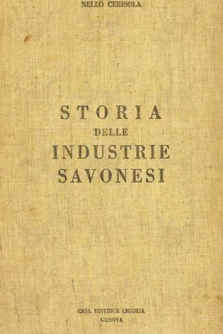 CERISOLA NELLO - Storia delle industrie savonesi
