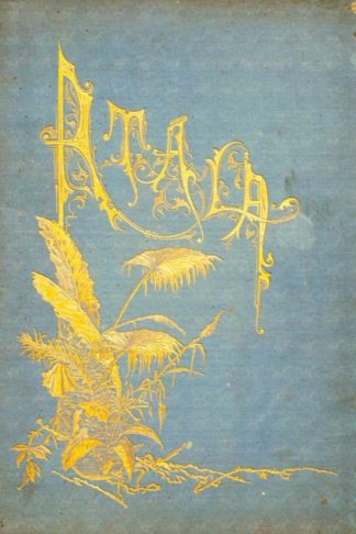 CHATEAUBRIAND DE FRANCESCO RENATO - Atala. cò disegni di Gustavo Dorè Prefazione e traduzione di Enrico Panzacchi