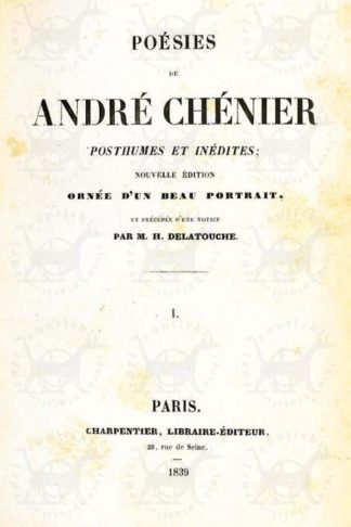 CHÉNIER ANDRÉ MARIE - Poesies posthumes et inedites. Nouvelle édition Ornée d’un beau portrait et précédée d’une notice par M.H.Delatouche