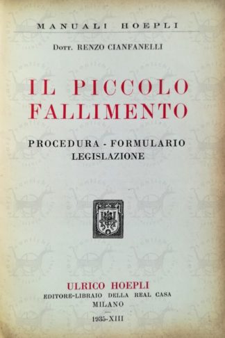 CIANFANELLI RENZO - Il piccolo fallimento. Procedura formulario legislazione Frontespizio