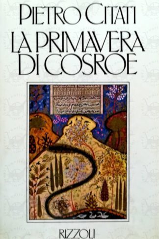 CITATI PIETRO - La primavera di Cosroe
