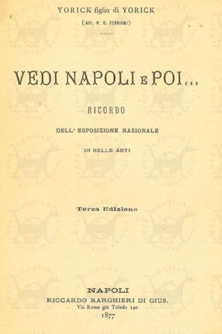 COCCOLUTO FERRIGNI PIERO (Yorich figlio di Yorich) - Vedi Napoli e poi …. Ricordo dell'Esposizione nazionale di Belle Arti Terza edizione
