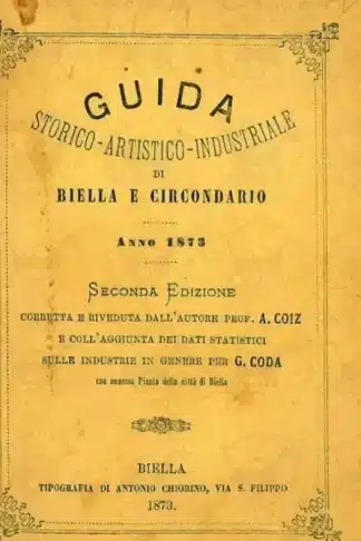 COIZ ANTONIO- Guida storico artistico industriale di Biella e circondario Anno 1873