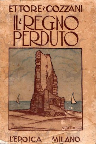 COZZANI ETTORE - Il regno perduto