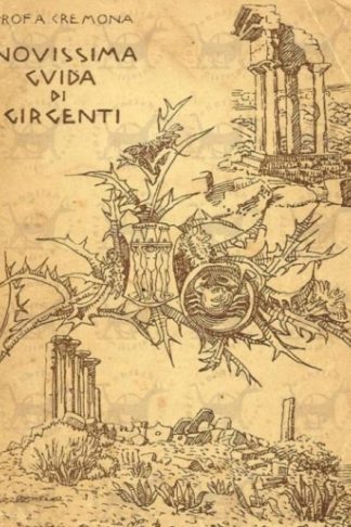 CREMONA ANTONIO (dott. prof.) - Novissima guida storico artistica di Girgenti e dei suoi monumenti