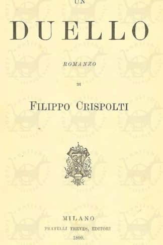 CRISPOLTI FILIPPO - Un duello Romanzo