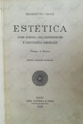 CROCE BENEDETTO – Estetica. Come scienza dell’espressione e linguistica generale Teoria e storia