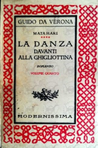 DA VERONA GUIDO - Mata Hari la danza davanti alla ghigliottina - Volume quarto