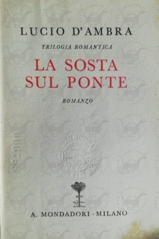 D'AMBRA LUCIO - La sosta sul ponte. Trilogia romantica - Frontespizio