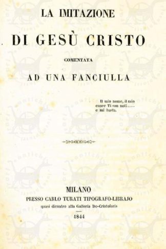 DANDOLO TULLIO (conte) - La imitazione di Gesù Cristo comenata ad una fanciulla. La imitazione di Gesù Cristo com (m) enata ad una fanciulla
