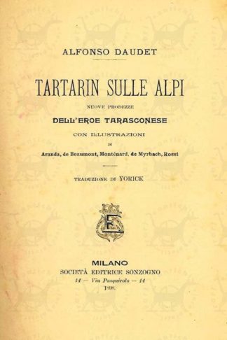 DAUDET ALFONSO - Tartarin sulle alpi 1898. Nuove prodezze dell’eroe tarasconese Con illustrazioni di Aranda. de Beaumont. Montènard. de Myrbach. Rossi Traduzione di Yorick