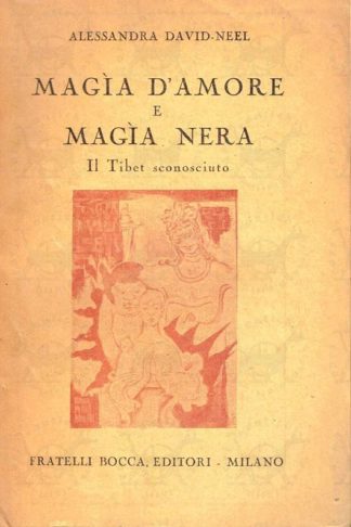 DAVID-NEEL ALESSANDRA - Magia d’amore e magia nera il Tibet sconosciuto