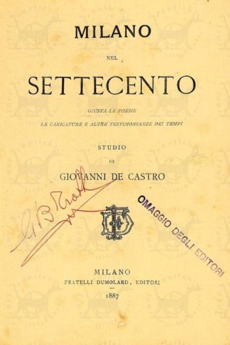 DE CASTRO GIOVANNI - Milano nel Settecento. Giusta le poesie le caricature e altre testimonianze dei tempi