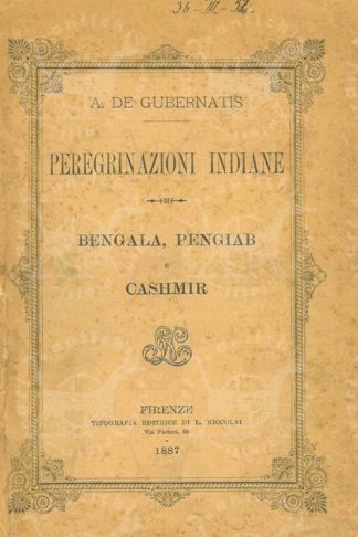 DE GUBERNATIS A. - Peregrinazioni indiane. Bengala Pengiab e Cashmir