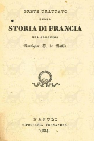 DE MATHIA G. - Breve trattato della storia di Francia. Del canonico Monsignor G. de Mathia