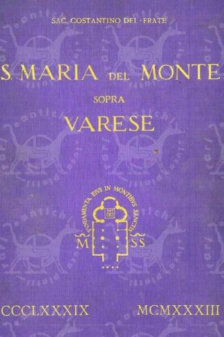 DEL FRATE COSTANTINO (Testo di sac. coadiutore a Santa Maria del Monte sopra Varese) - Santa Maria del Monte sopra Varese CCCLXXXIX MCMXXXIII