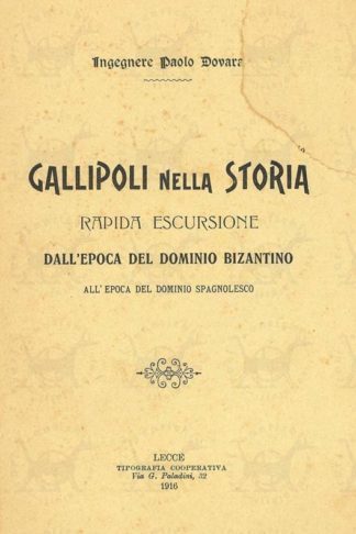 DOVARA PAOLO (ingegnere) - Gallipoli nella storia. Rapida escursione dall’epoca del dominio bizantino all’epoca del dominio spagnolesco