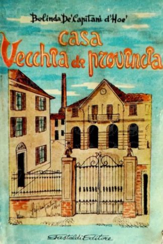 DÈ CAPITANI D'HOE BELINDA - Vecchia casa di provincia - Copertina anteriore
