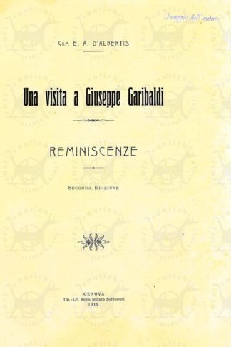 D’ALBERTIS E. A. (capitano) - Una visita a Giuseppe Garibaldi. Reminiscenze Seconda edizione