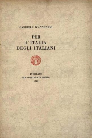 D’ANNUNZIO GABRIELE - Per l'Italia degli italiani