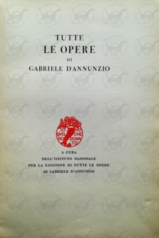 D’ANNUNZIO GABRIELE - Tutte le opere di Gabriele d’Annunzio a cura di Angelo Sodini - Frontespizio