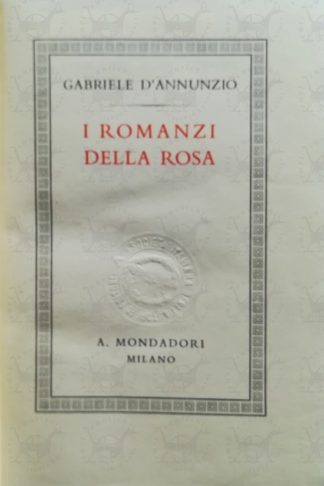 D’ANNUNZIO GABRIELE – I romanzi della rosa