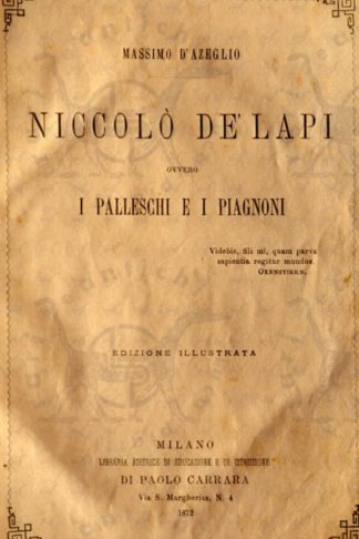 D’AZEGLIO MASSIMO - Niccolò dè Lapi ovvero i Palleschi e i Piagnoni 1872. Edizione illustrata