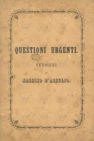 D’AZEGLIO MASSIMO - Questioni urgenti pensieri