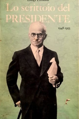 EINAUDI LUIGI – Lo scrittoio del presidente 1948 – 1955