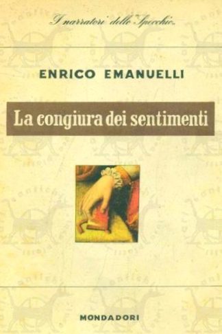 EMANUELLI ENRICO - La congiura dei sentimenti 1943