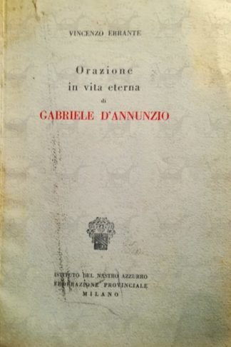 ERRANTE VINCENZO - Orazione in vita eterna di Gabriele d'Annunzio