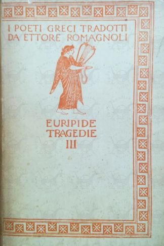 EURIPIDE - Le tragedie III Le supplici Ercole Ippolito. Con incisioni di A. de Carolis