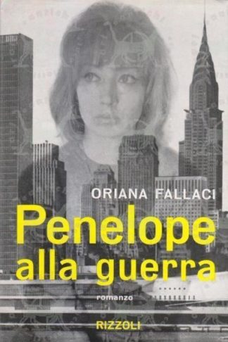 FALLACI ORIANA - Penelope alla guerra