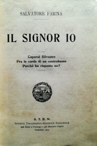 FARINA SALVATORE – Il signor io. Caporal Silvestro. Fra le corde di un contrabasso. Perchè ho risposto no