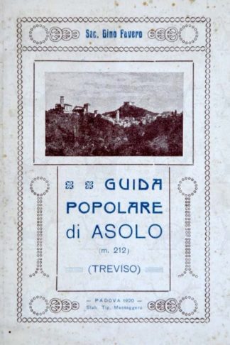 FAVERO GINO (sacerdote) - Guida popolare di Asolo m 212 Treviso