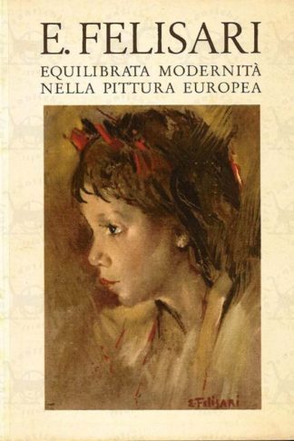 FELISARI ENRICO - E. Felisari equilibrata modernità nella pittura europea