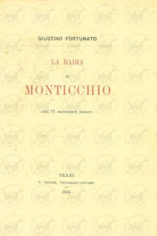 FORTUNATO GIUSTINO - La badia di Monticchio. Con 71 documenti inediti