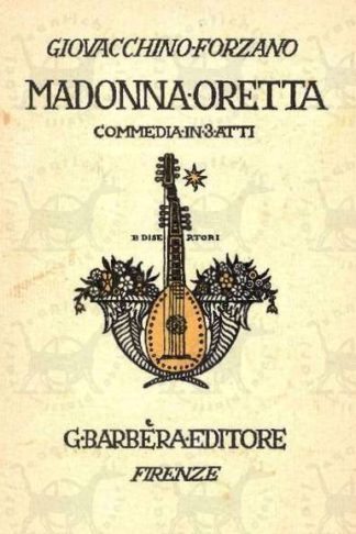 FORZANO GIOVACCHINO - Madonna Oretta . Commedia in tre atti