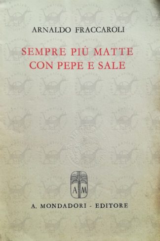 FRACCAROLI ARNALDO - Sempre più matte con pepe e sale - Frontespizio