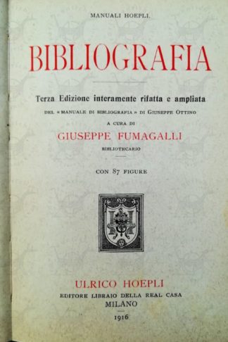 FUMAGALLI GIUSEPPE - Bibliografia. Terza edizione interamente rifatta del “Manuale di bibliografia“ di Giuseppe Ottino Frontespizio