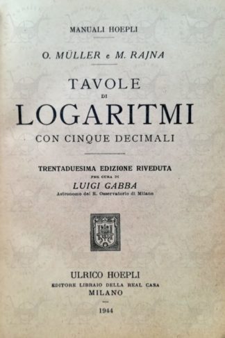 GABBA LUIGI – Tavole dei logaritmi con cinque decimali. Trentaduesima edizione riveduta per cura di Luigi Gabba Frontespizio