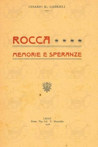GABRIELI CESARIO (M.a) - Rocca memorie e speranze
