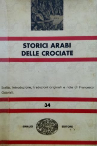 GABRIELI FRANCESCO - Storici arabi delle crociate
