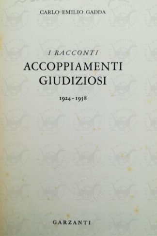 GADDA CARLO EMILIO - I racconti accoppiamenti giudiziosi 1924 - 1958