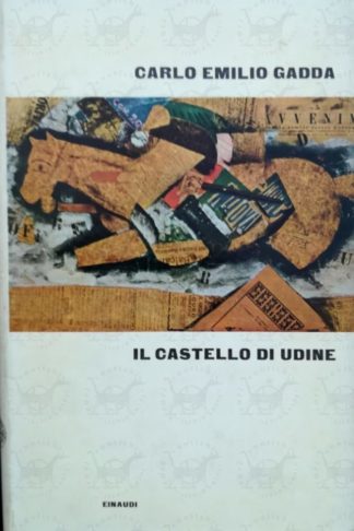 GADDA CARLO EMILIO - Il castello di Udine