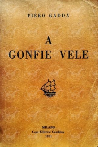 GADDA CONTI PIERO – A gonfie vele