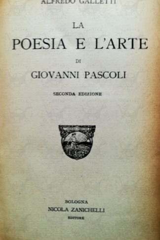 GALLETTI ALFREDO – La poesia e l’arte di Giovanni Pascoli