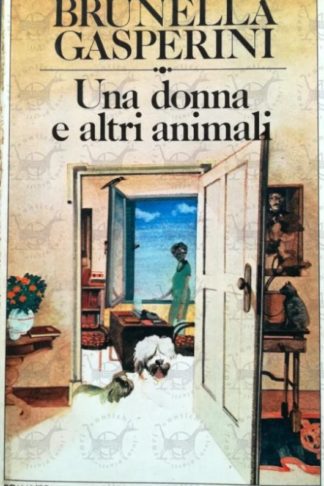 GASPERINI BRUNELLA - Una donna e altri animali